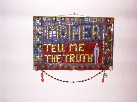 Mother...tell me the truth, Mosaik - camille - auf - Array - Mother...tell me the truth, Mosaik - camille - auf - Array -